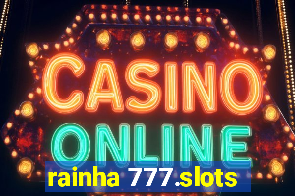 rainha 777.slots